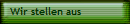 Wir stellen aus